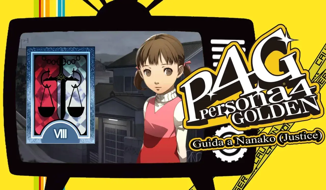 Nanako, la carta VIII (Giustizia) e il logo di Persona 4 Golden. Guida al nanako social link.